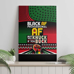 Black AF Professional AF But Will Knuck If You Canvas Wall Art African Pride