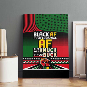 Black AF Professional AF But Will Knuck If You Canvas Wall Art African Pride