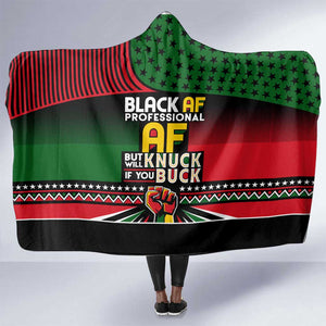 Black AF Professional AF But Will Knuck If You Hooded Blanket African Pride