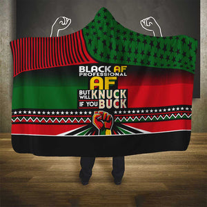 Black AF Professional AF But Will Knuck If You Hooded Blanket African Pride