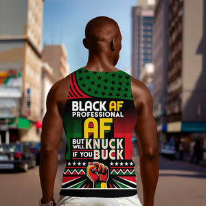 Black AF Professional AF But Will Knuck If You Men Tank Top African Pride