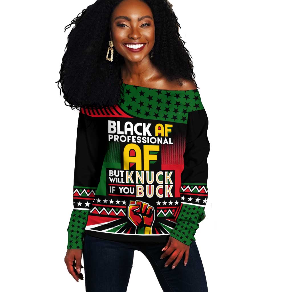 Black AF Professional AF But Will Knuck If You Off Shoulder Sweater African Pride