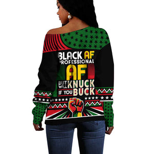 Black AF Professional AF But Will Knuck If You Off Shoulder Sweater African Pride