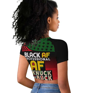 Black AF Professional AF But Will Knuck If You Raglan Cropped T shirt African Pride