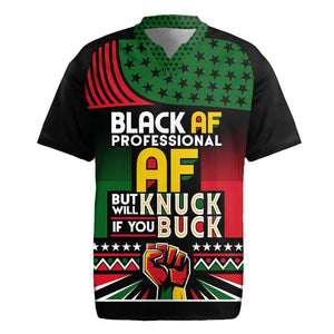 Black AF Professional AF But Will Knuck If You Rugby Jersey African Pride