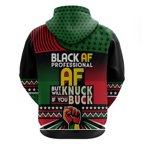 Black AF Professional AF But Will Knuck If You Zip Hoodie African Pride