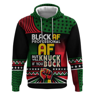 Black AF Professional AF But Will Knuck If You Zip Hoodie African Pride