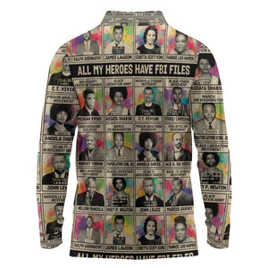 All My Heroes Have FBI Files Long Sleeve Polo Shirt Civil Rights Leaders