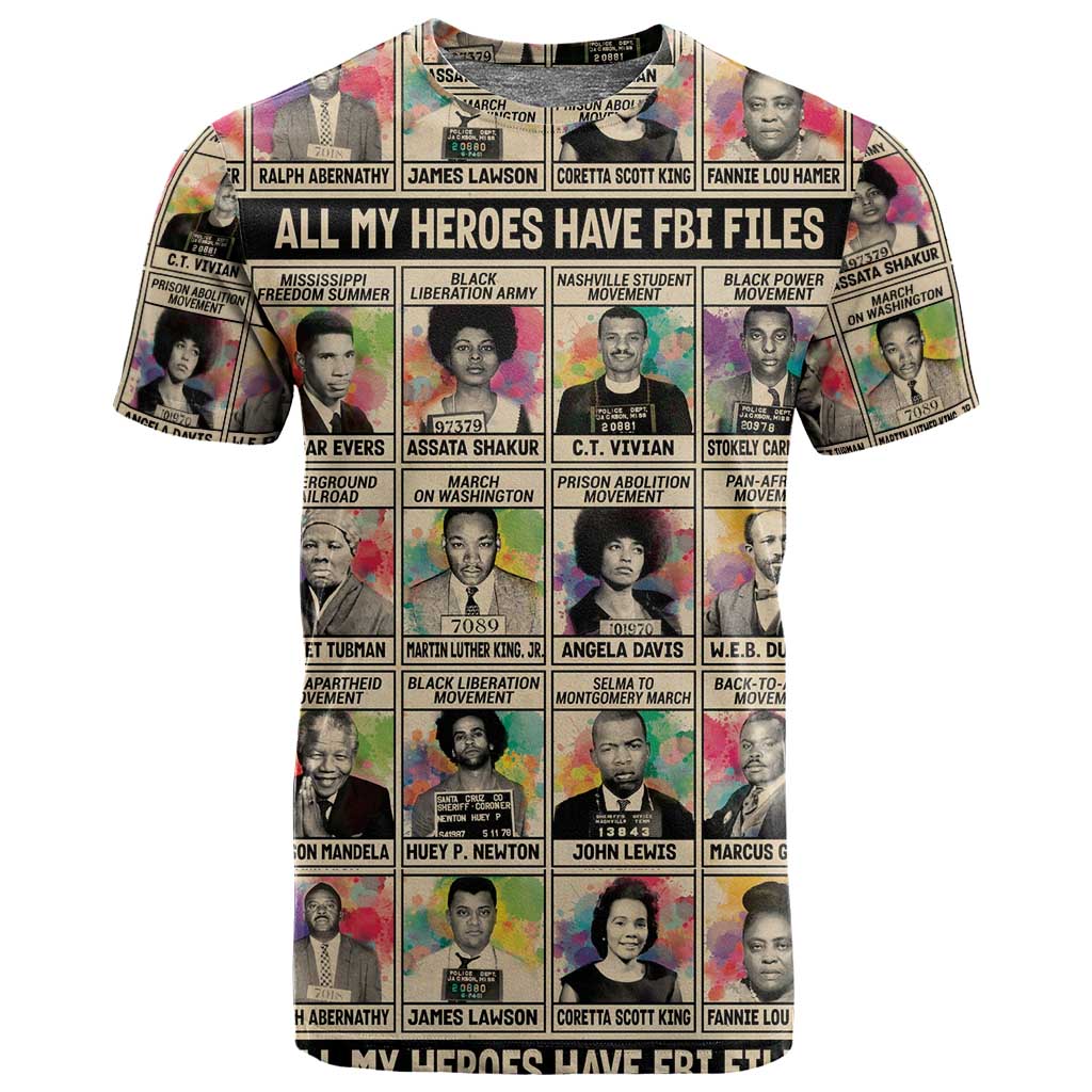 All My Heroes Have FBI Files T shirt Civil Rights Leaders