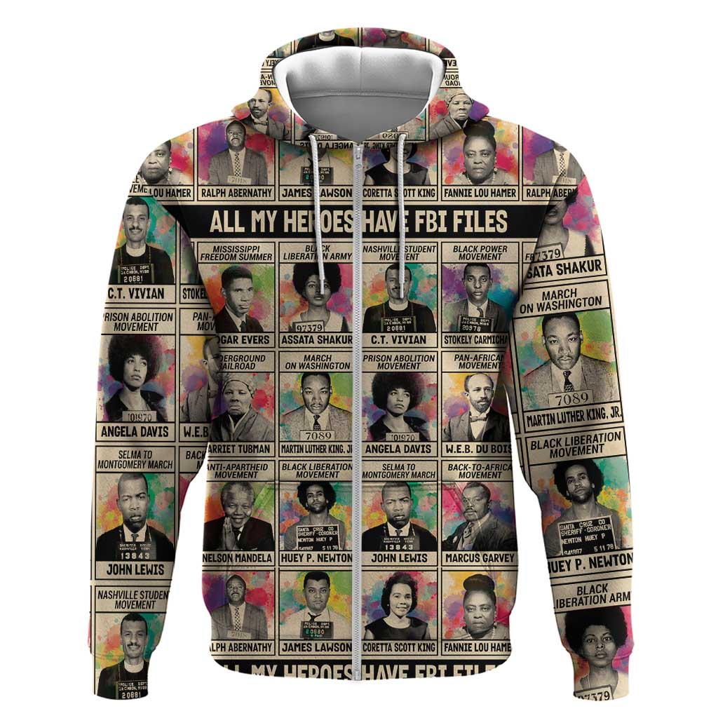 All My Heroes Have FBI Files Zip Hoodie Civil Rights Leaders