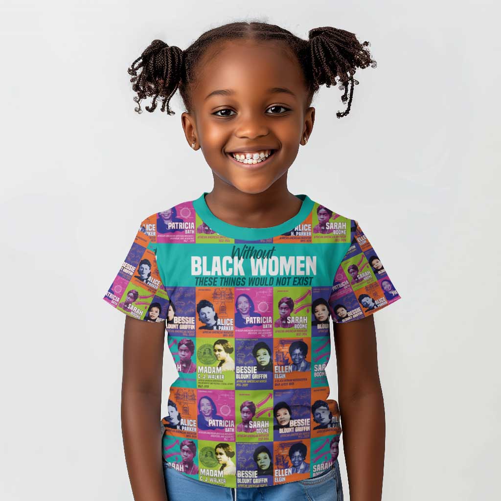 African Women Inventors Kid T shirt Without Black Women These Things Would Not Exist