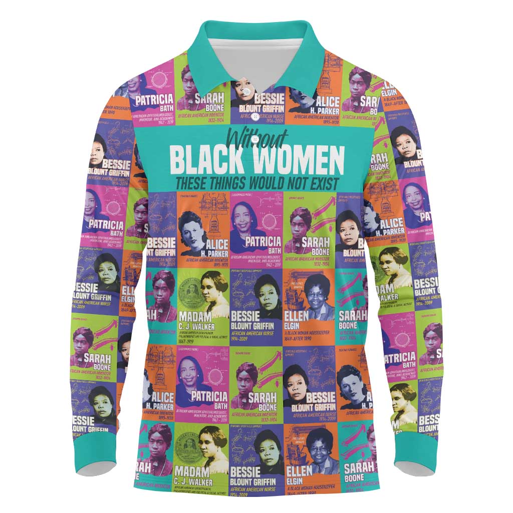 African Women Inventors Long Sleeve Polo Shirt Without Black Women These Things Would Not Exist