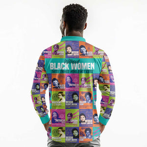 African Women Inventors Long Sleeve Polo Shirt Without Black Women These Things Would Not Exist