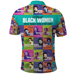 African Women Inventors Polo Shirt Without Black Women These Things Would Not Exist