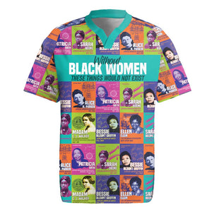 African Women Inventors Rugby Jersey Without Black Women These Things Would Not Exist