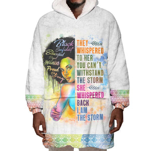 Black Girl I Am The Storm Wearable Blanket Hoodie African American Women