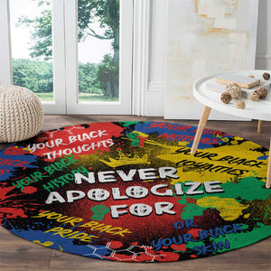 Never Apologize For Being Black Round Carpet