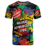 Never Apologize For Being Black T shirt