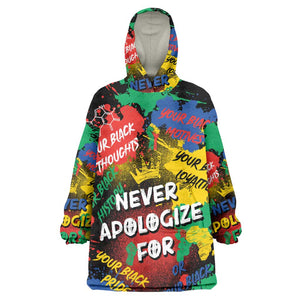 Never Apologize For Being Black Wearable Blanket Hoodie