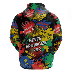 Never Apologize For Being Black Zip Hoodie