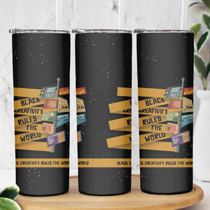 African Creativity Skinny Tumbler Black Creativity Rules The World