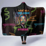 Martin Luther King Jr Day Hooded Blanket What Are You Doing For Others - African Pride