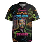 Martin Luther King Jr Day Rugby Jersey What Are You Doing For Others DT05