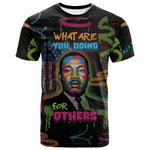 Martin Luther King Jr Day T shirt What Are You Doing For Others DT05