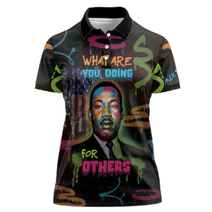 Martin Luther King Jr Day Women Polo Shirt What Are You Doing For Others DT05