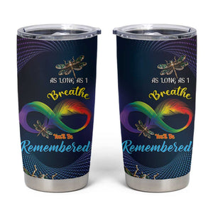 As Long As I Breathe You'll Be Remembered Tumbler Cup Luxury Dragonfly - Feather Infinity