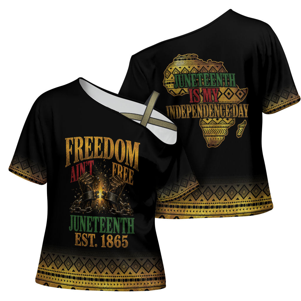 Juneteenth 1865 Cross Shoulder Shirt Freedom Ain't Free