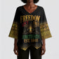 Juneteenth 1865 Kimono Sleeve Blouse Freedom Ain't Free
