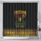 Juneteenth 1865 Shower Curtain Freedom Ain't Free