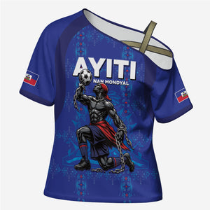 Custom Haiti Ayiti Nan Mondyal 2026 Cross Shoulder Shirt Fyete Lit Victwa Blue Version