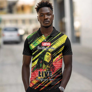 Reggae Legend Polo Shirt Love The Life You Live Live The Life You Love