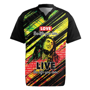 Reggae Legend Rugby Jersey Love The Life You Live Live The Life You Love