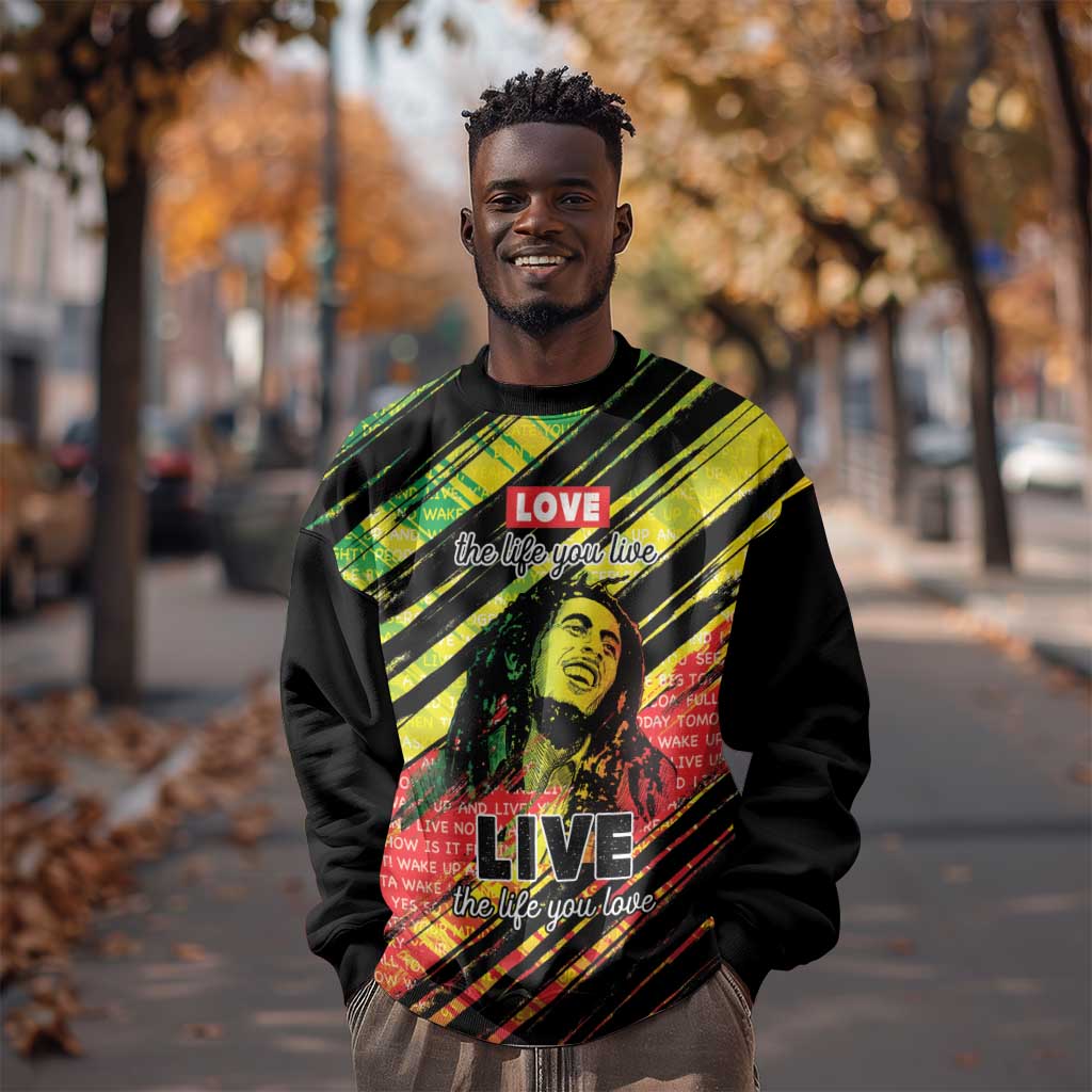 Reggae Legend Sweatshirt Love The Life You Live Live The Life You Love