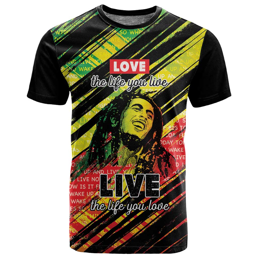 Reggae Legend T shirt Love The Life You Live Live The Life You Love