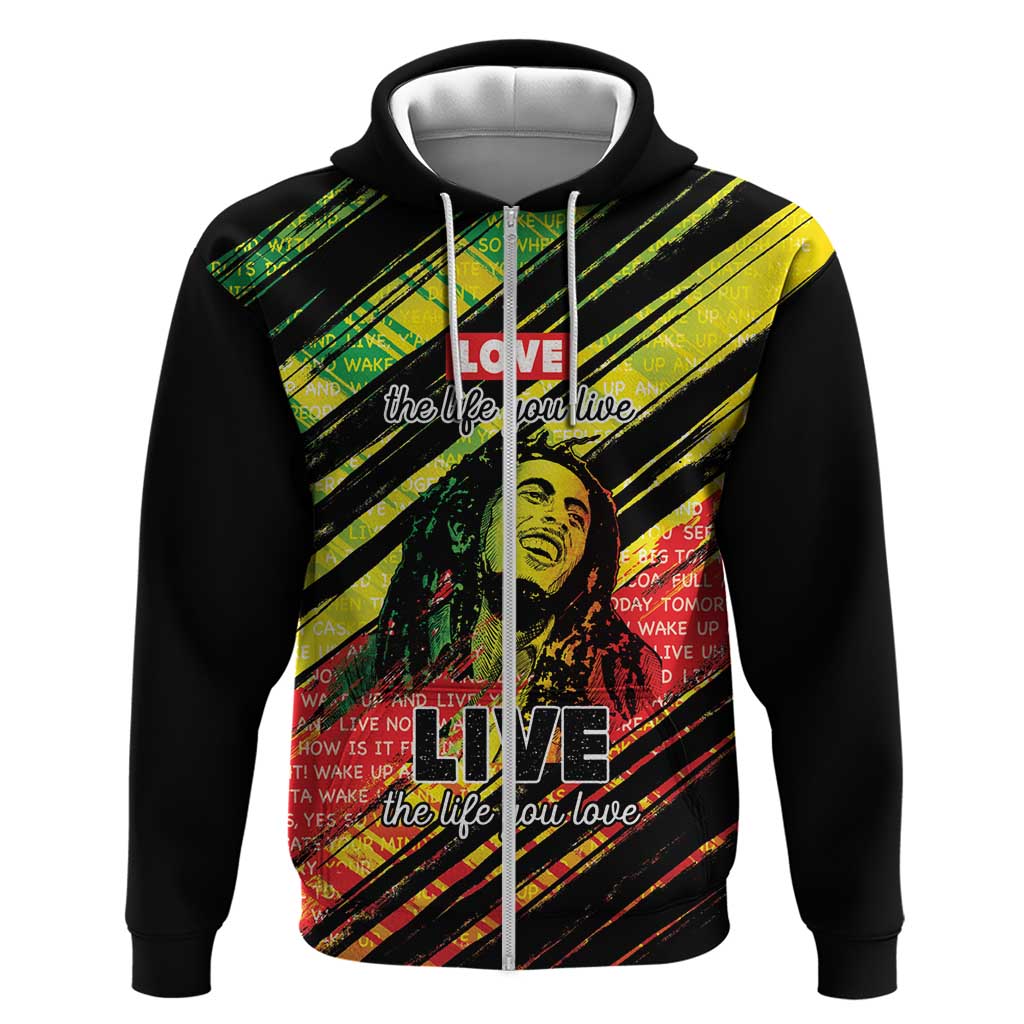 Reggae Legend Zip Hoodie Love The Life You Live Live The Life You Love