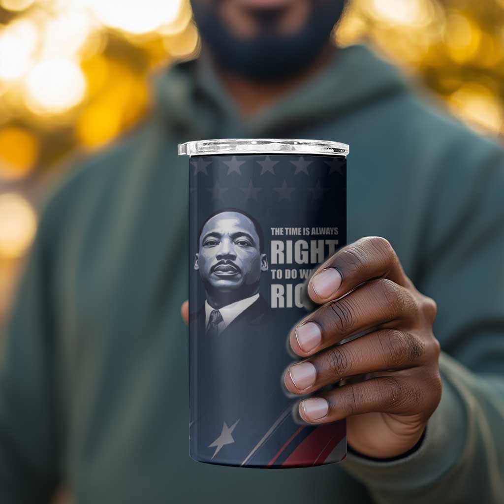Honor MLK African-American Civil Rights Leaders 4 in 1 Can Cooler Tumbler The Time Is Always Right To Do What Is Right