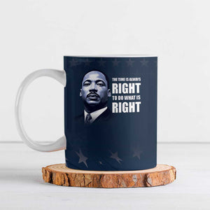 Honor MLK African-American Civil Rights Leaders Ceramic Mug The Time Is Always Right To Do What Is Right