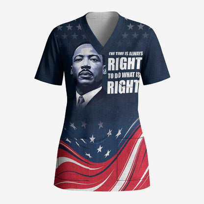 Honor MLK African-American Civil Rights Leaders Scrub Top The Time Is Always Right To Do What Is Right