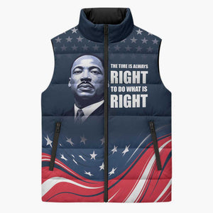Honor MLK African-American Civil Rights Leaders Sleeveless Puffer Jacket The Time Is Always Right To Do What Is Right