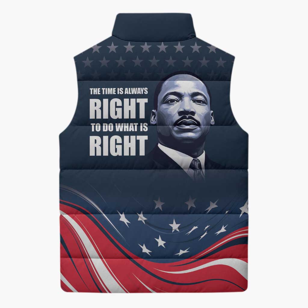 Honor MLK African-American Civil Rights Leaders Sleeveless Puffer Jacket The Time Is Always Right To Do What Is Right