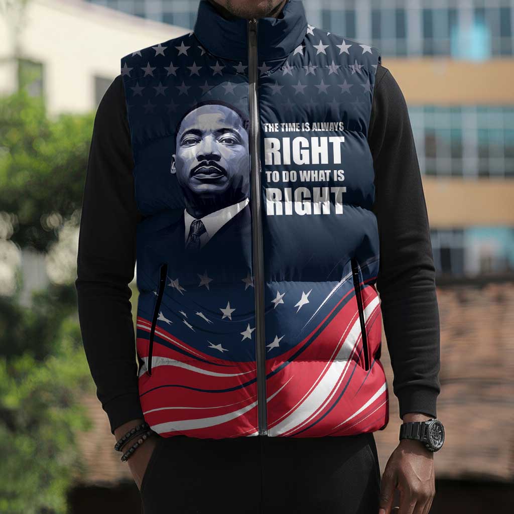 Honor MLK African-American Civil Rights Leaders Sleeveless Puffer Jacket The Time Is Always Right To Do What Is Right