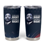 Honor MLK African-American Civil Rights Leaders Tumbler Cup The Time Is Always Right To Do What Is Right
