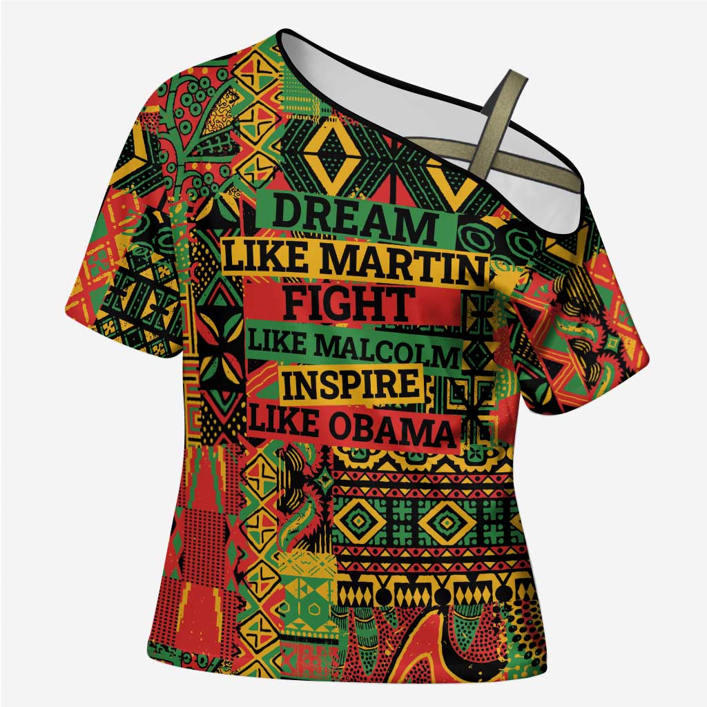 Black History Black Month Dream Like Cross Shoulder Shirt