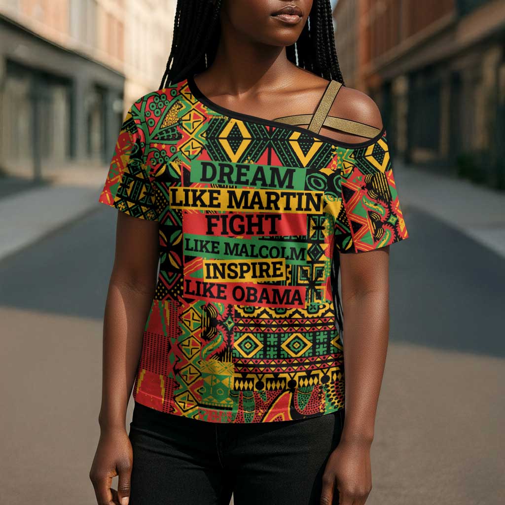 Black History Black Month Dream Like Cross Shoulder Shirt