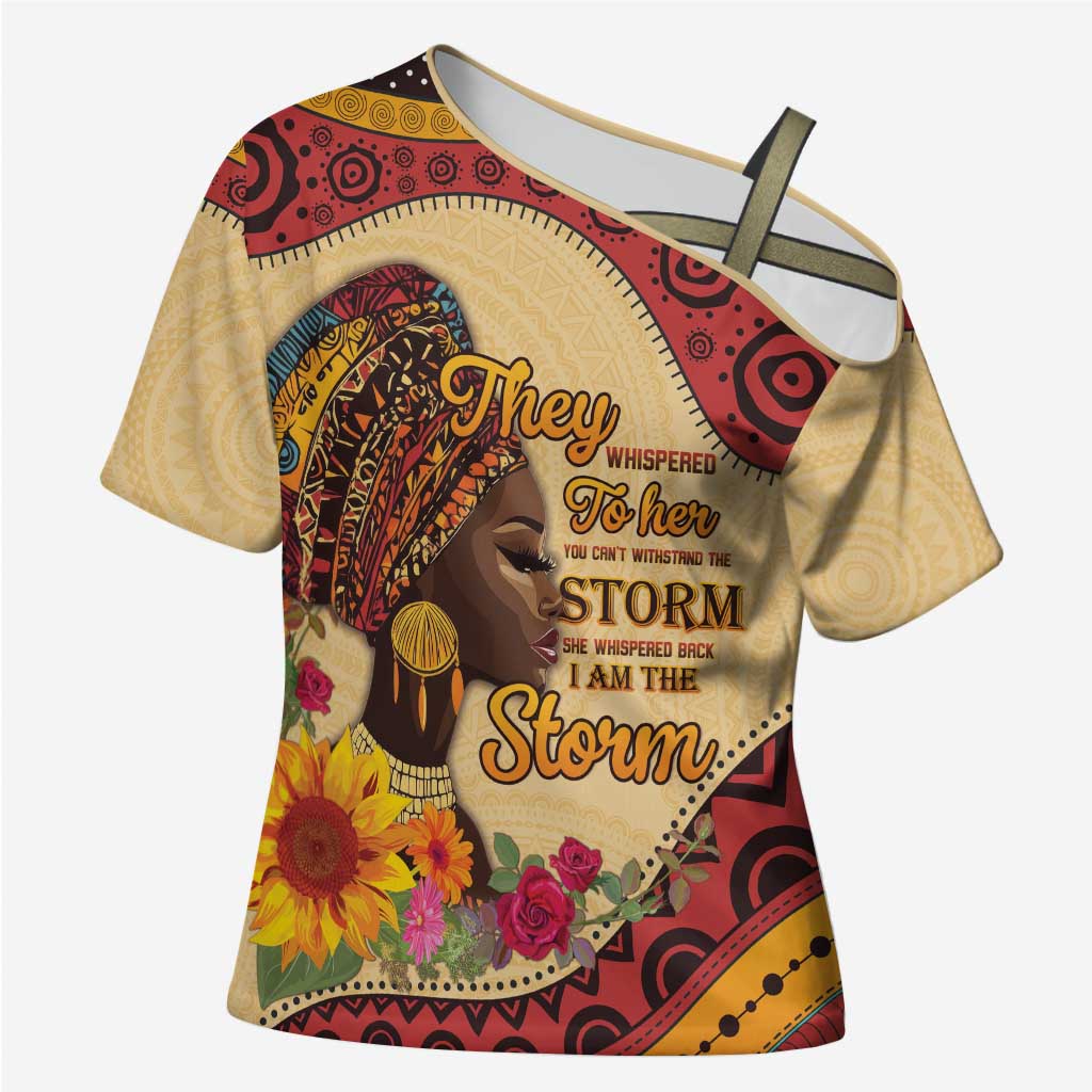 Black History Month Cross Shoulder Shirt African Woman Afro I Am The Storm