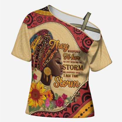 Black History Month Cross Shoulder Shirt African Woman Afro I Am The Storm